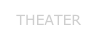 THEATER